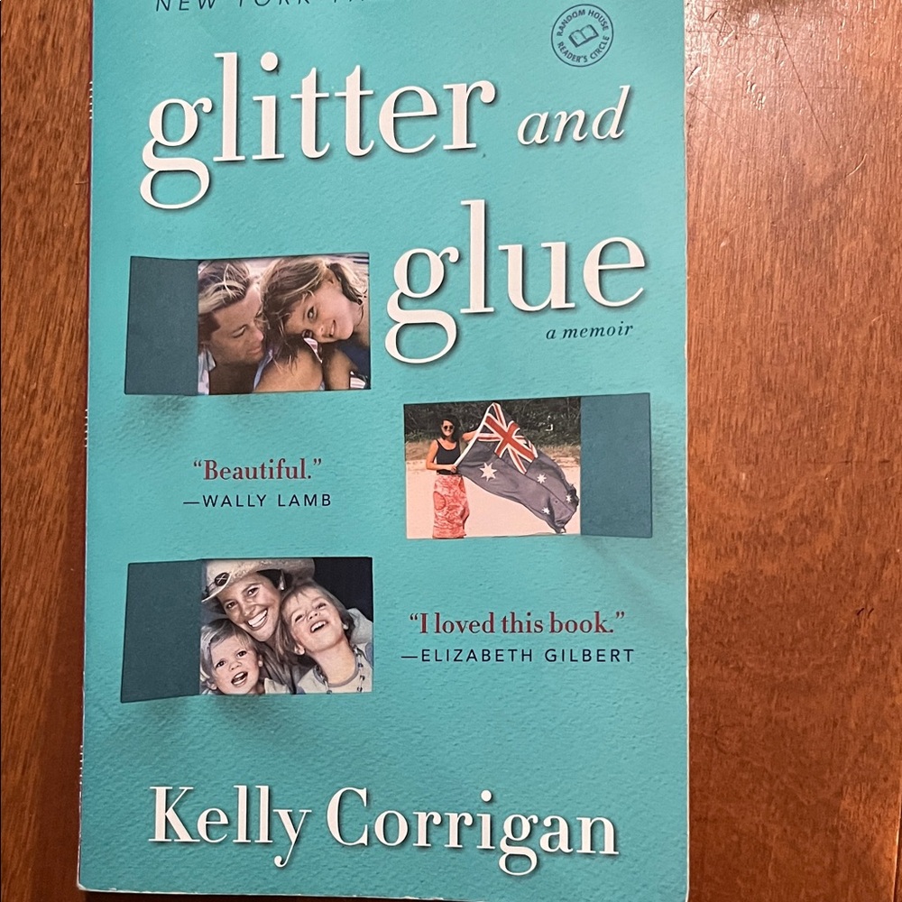 Glitter and Glue: A Memoir by Kelly Corrigan